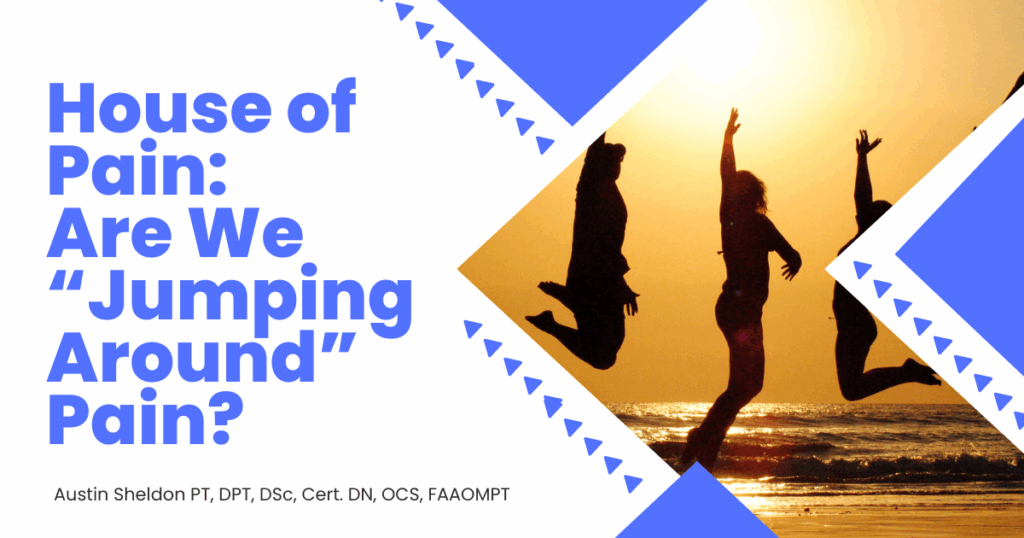 House of Pain: Are We “Jumping Around” Pain?